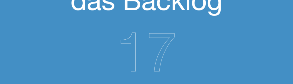 Folge 17 – Yeah! Back Look auf das Backlog